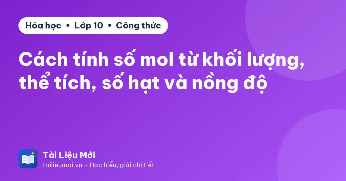 Cách tính số mol từ khối lượng, thể tích, số hạt và nồng độ