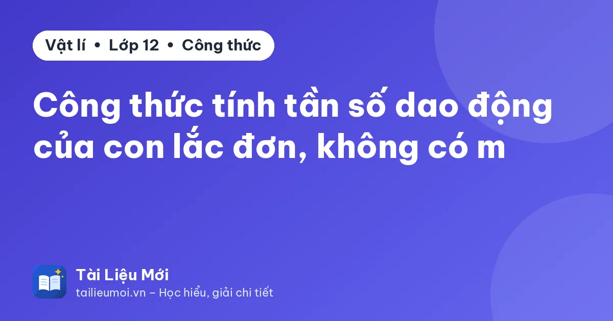 Công thức tính tần số dao động của con lắc đơn, không có m