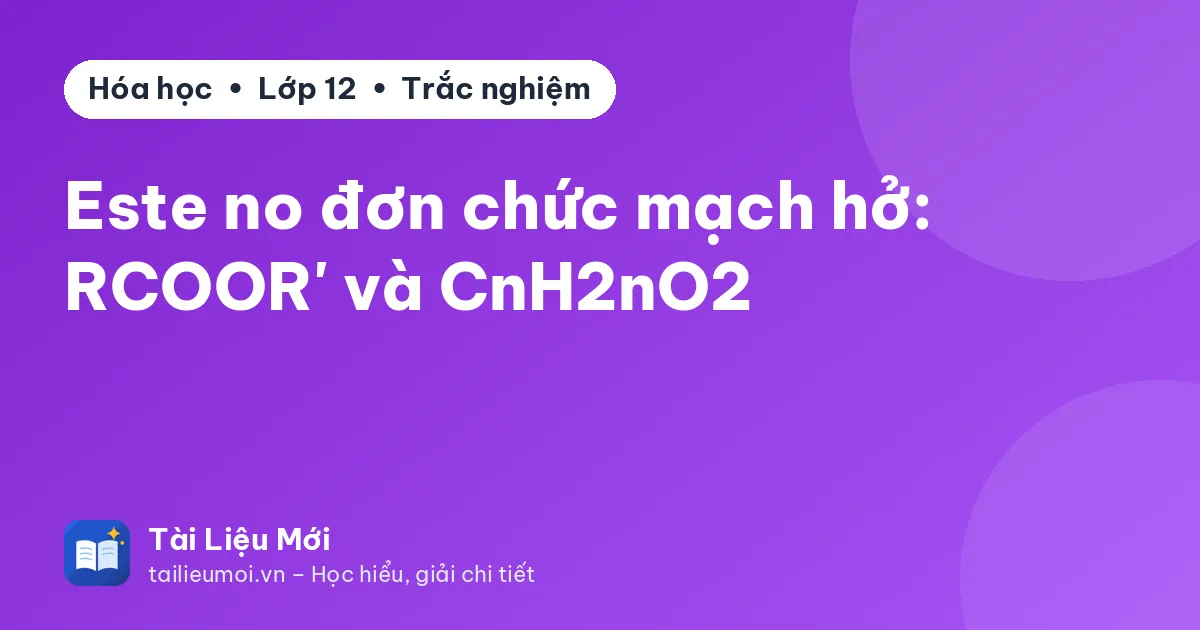 Este no đơn chức mạch hở: RCOOR' và CnH2nO2