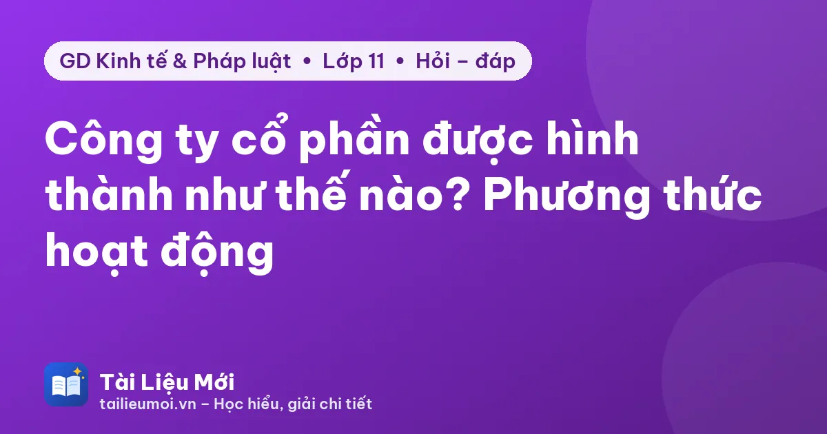 Công ty cổ phần được hình thành như thế nào? Phương thức hoạt động
