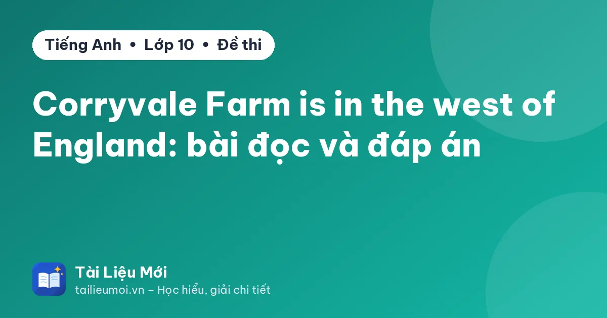 Corryvale Farm is in the west of England: bài đọc và đáp án