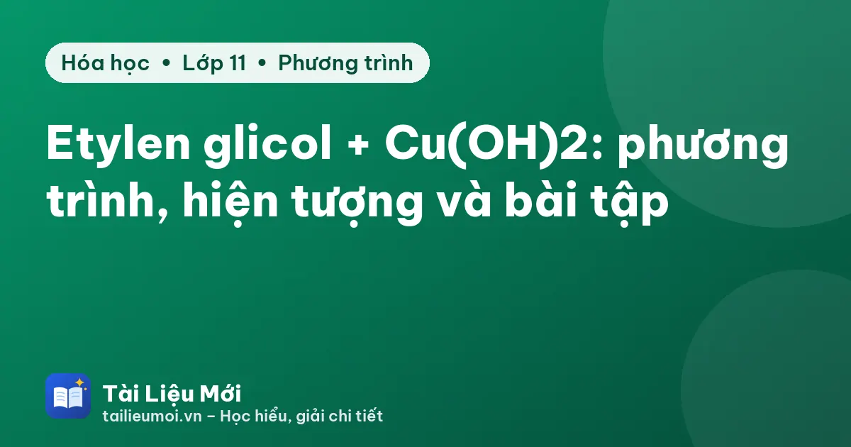 Etylen glicol + Cu(OH)2: phương trình, hiện tượng và bài tập