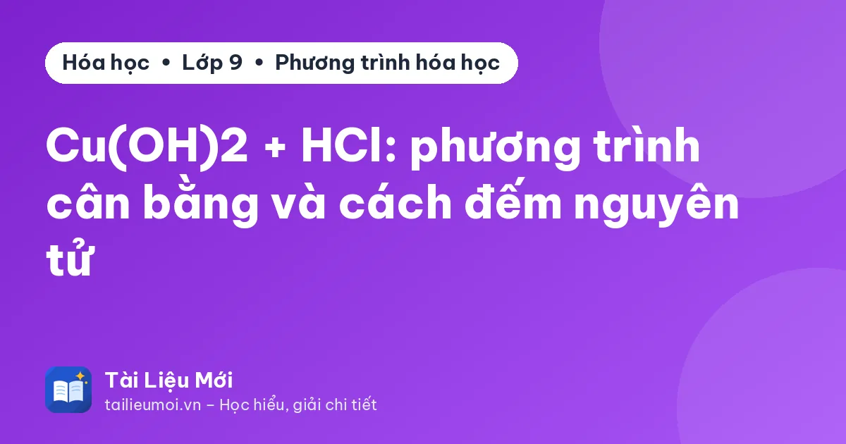 Cu(OH)2 + HCl: phương trình cân bằng và cách đếm nguyên tử
