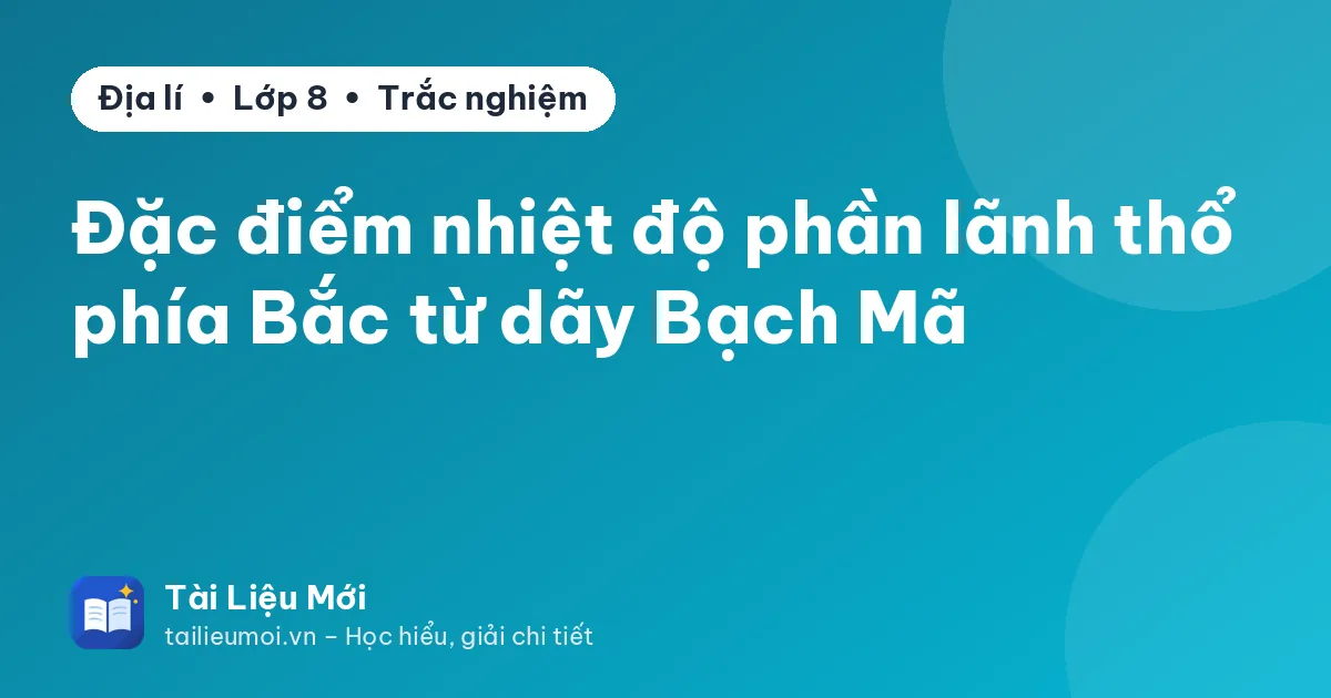 Đặc điểm nhiệt độ phần lãnh thổ phía Bắc từ dãy Bạch Mã