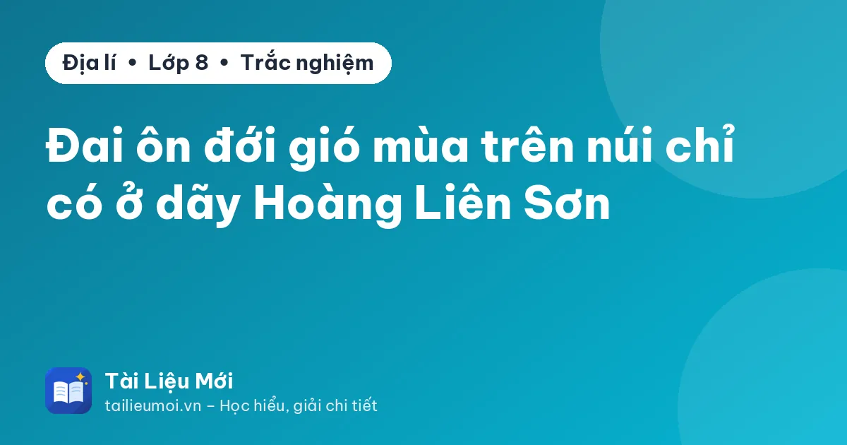 Đai ôn đới gió mùa trên núi chỉ có ở dãy Hoàng Liên Sơn