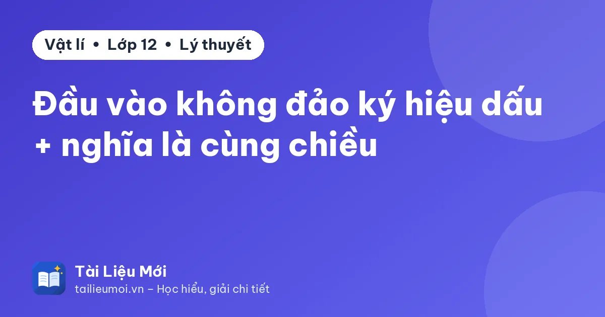 Đầu vào không đảo ký hiệu dấu + nghĩa là cùng chiều