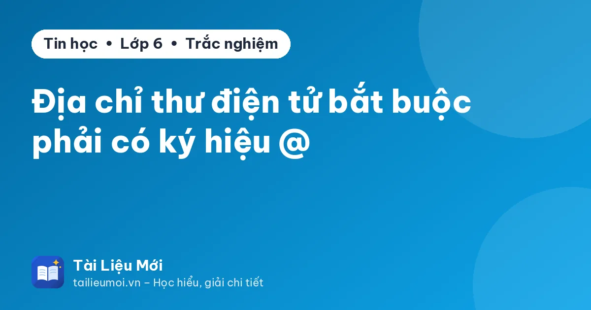 Địa chỉ thư điện tử bắt buộc phải có ký hiệu @