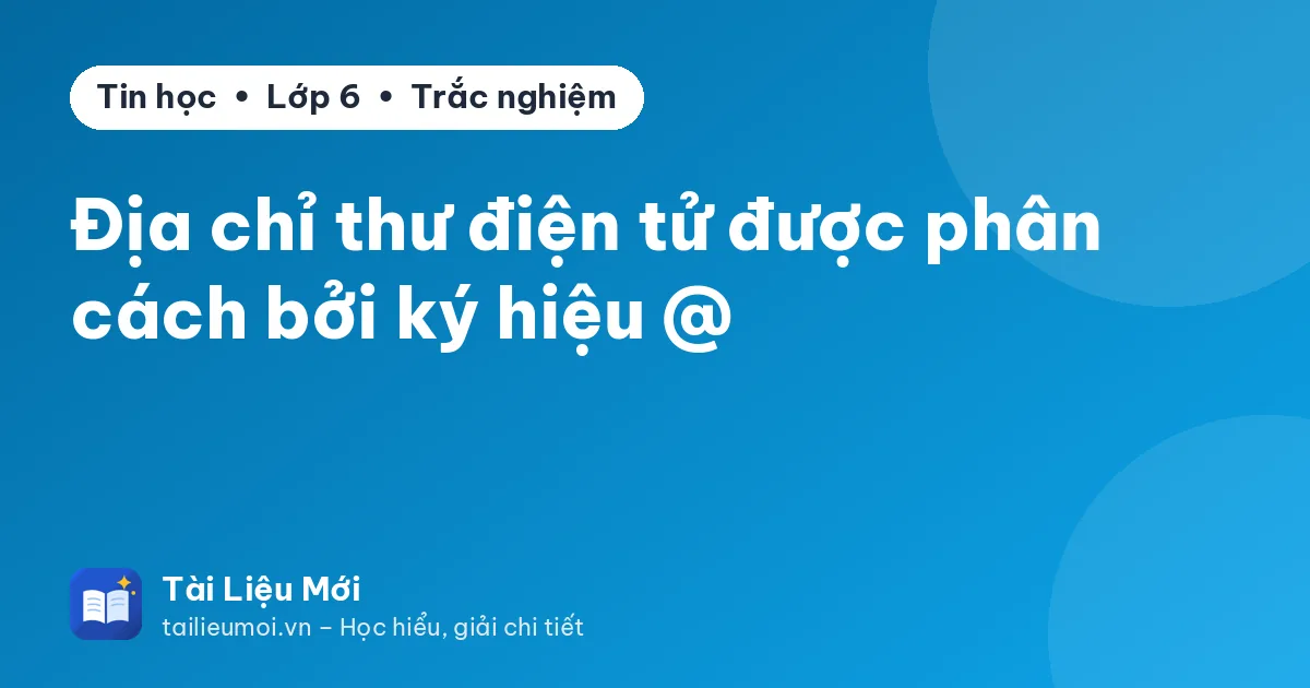 Địa chỉ thư điện tử được phân cách bởi ký hiệu @