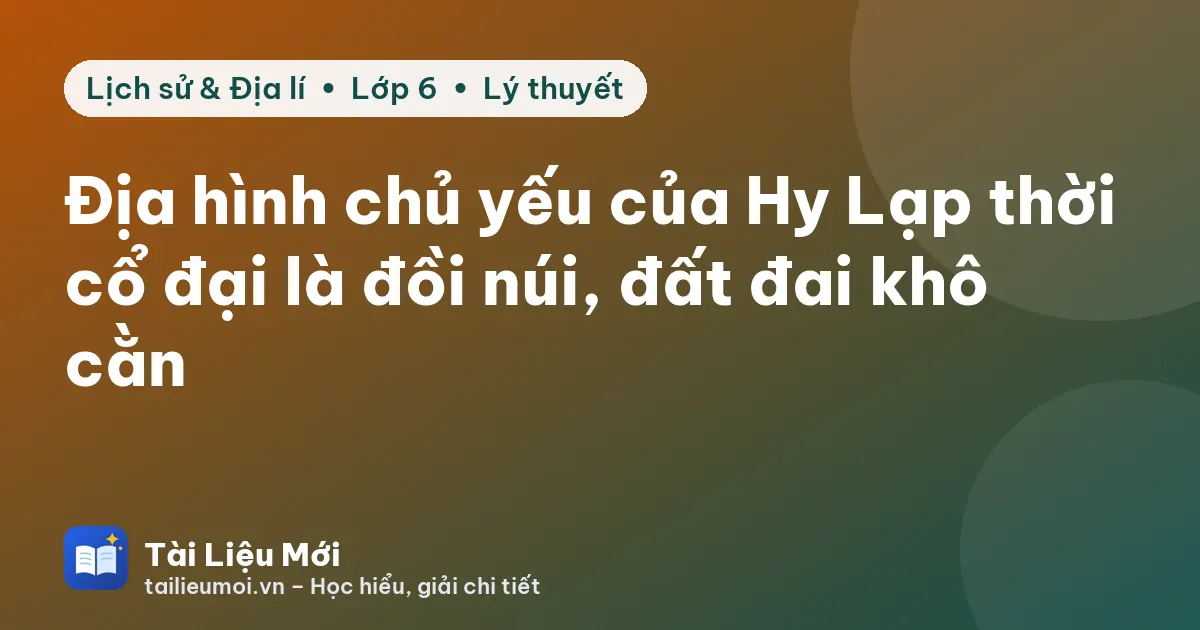 Địa hình chủ yếu của Hy Lạp thời cổ đại là đồi núi, đất đai khô cằn