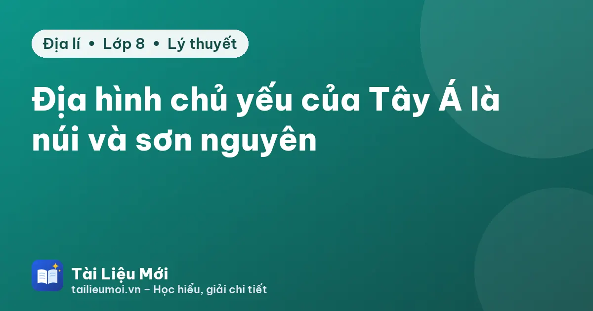 Địa hình chủ yếu của Tây Á là núi và sơn nguyên