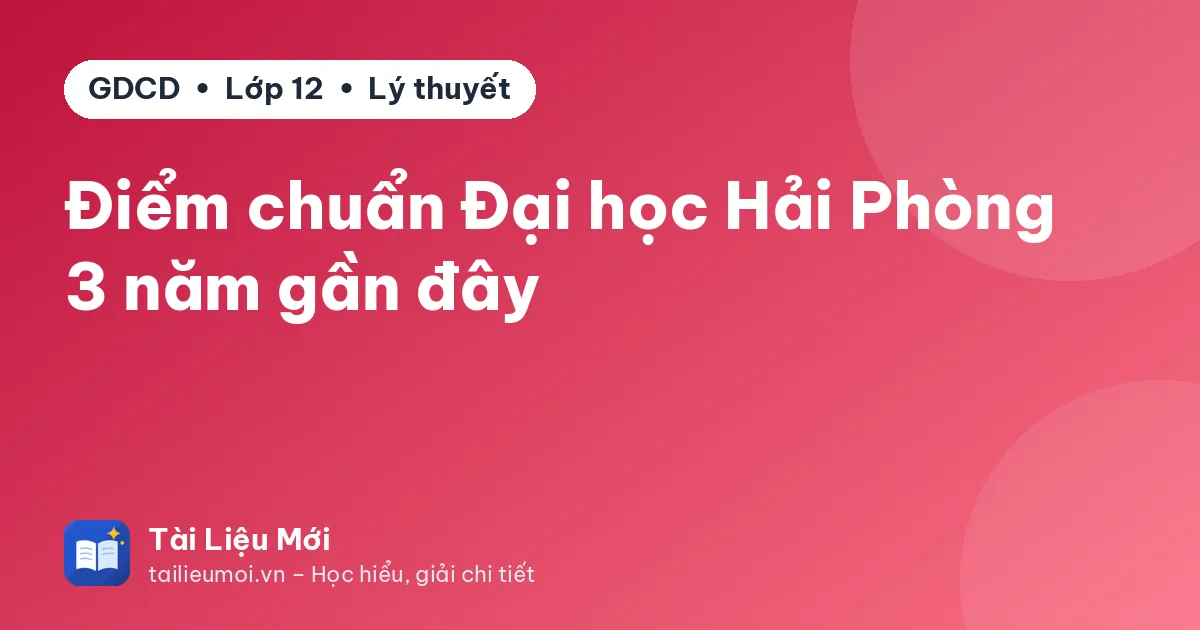 Điểm chuẩn Đại học Hải Phòng 3 năm gần đây