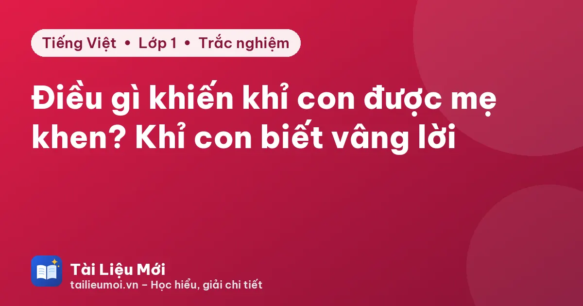 Điều gì khiến khỉ con được mẹ khen? Khỉ con biết vâng lời