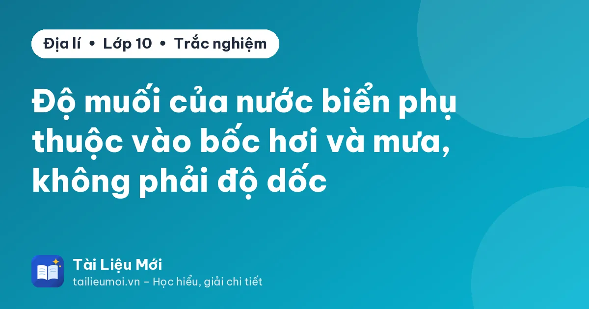 Độ muối của nước biển phụ thuộc vào bốc hơi và mưa, không phải độ dốc