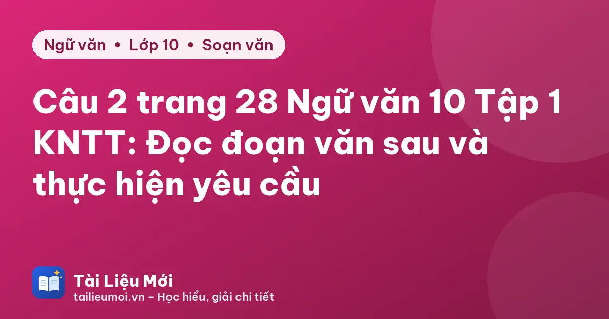 Câu 2 trang 28 Ngữ văn 10 Tập 1 KNTT: Đọc đoạn văn sau và thực hiện yêu cầu