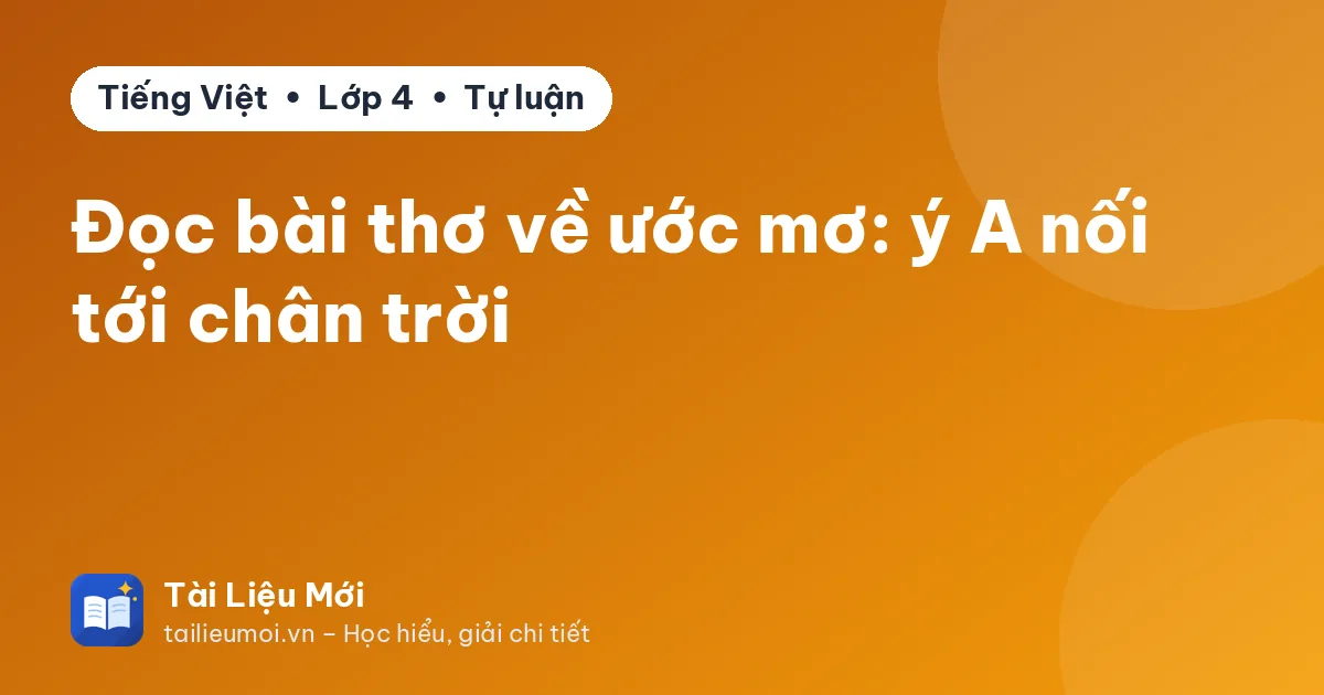 Đọc bài thơ về ước mơ: ý A nối tới chân trời