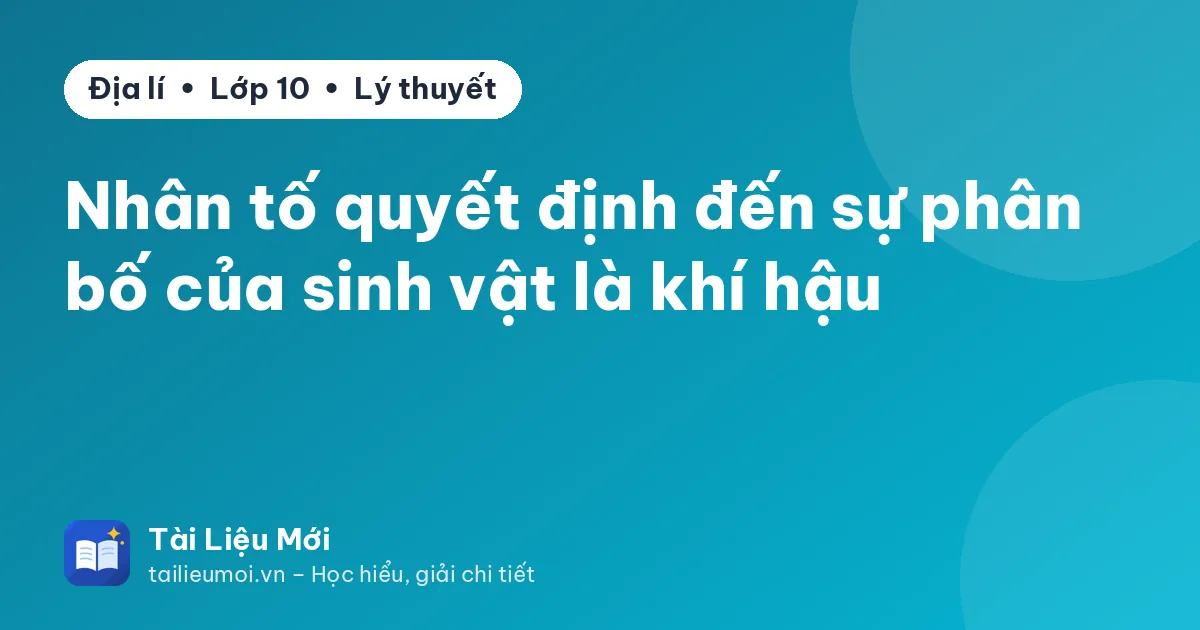 Nhân tố quyết định đến sự phân bố của sinh vật là khí hậu