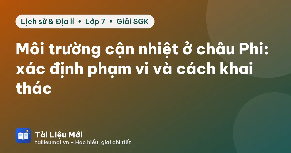 Môi trường cận nhiệt ở châu Phi: xác định phạm vi và cách khai thác