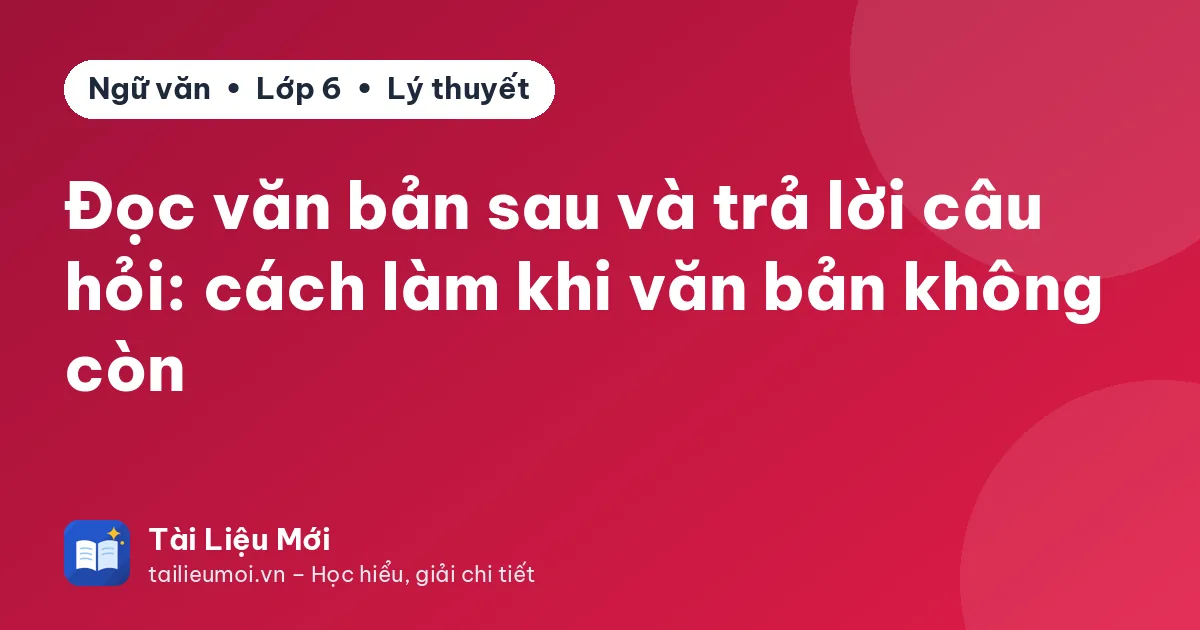 Đọc văn bản sau và trả lời câu hỏi: cách làm khi văn bản không còn