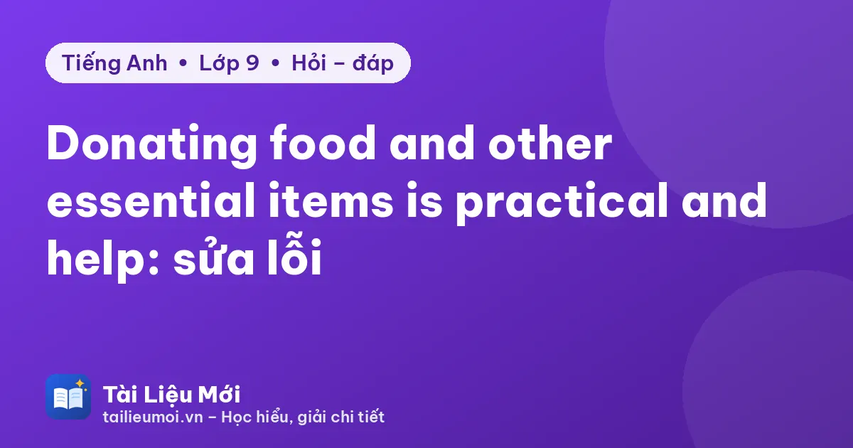 Donating food and other essential items is practical and help: sửa lỗi