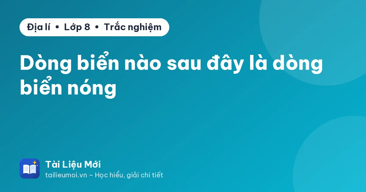 Dòng biển nào sau đây là dòng biển nóng