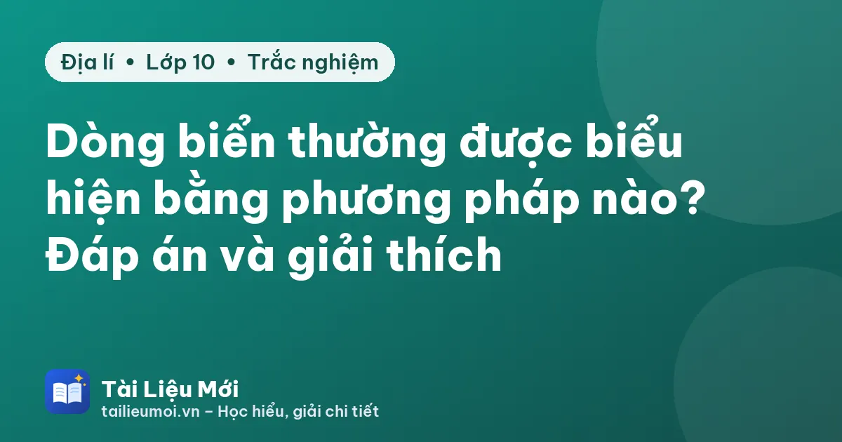 Dòng biển thường được biểu hiện bằng phương pháp nào? Đáp án và giải thích