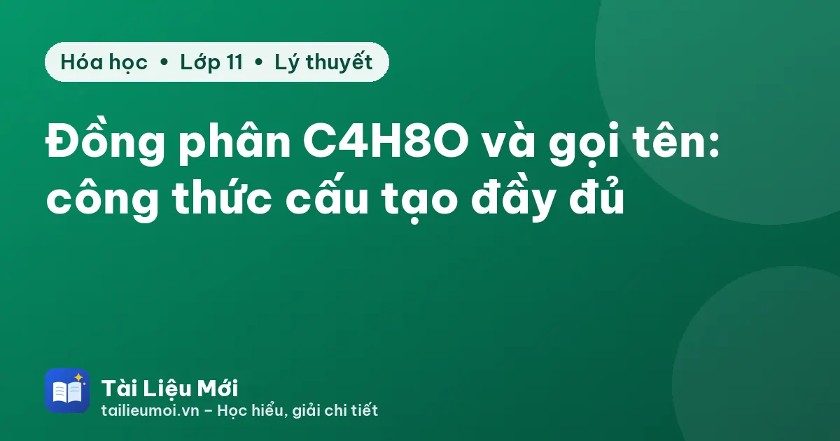 Đồng phân C4H8O và gọi tên: công thức cấu tạo đầy đủ