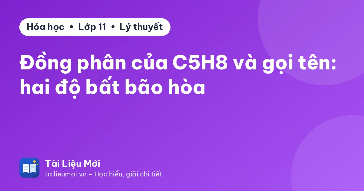 Đồng phân của C5H8 và gọi tên: hai độ bất bão hòa