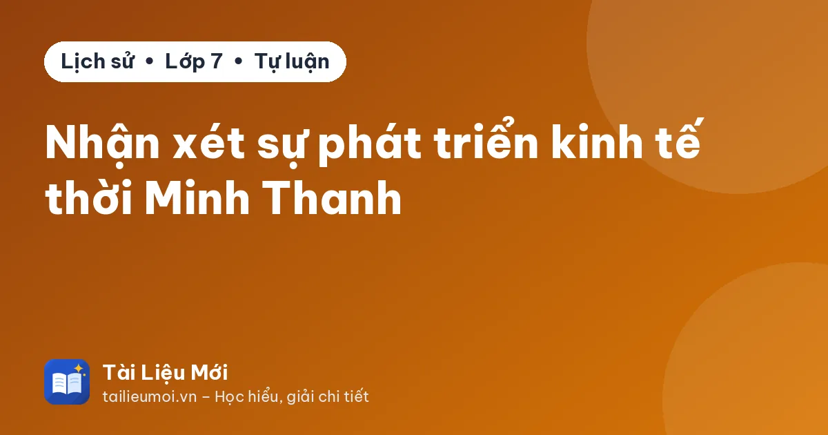 Nhận xét sự phát triển kinh tế thời Minh Thanh