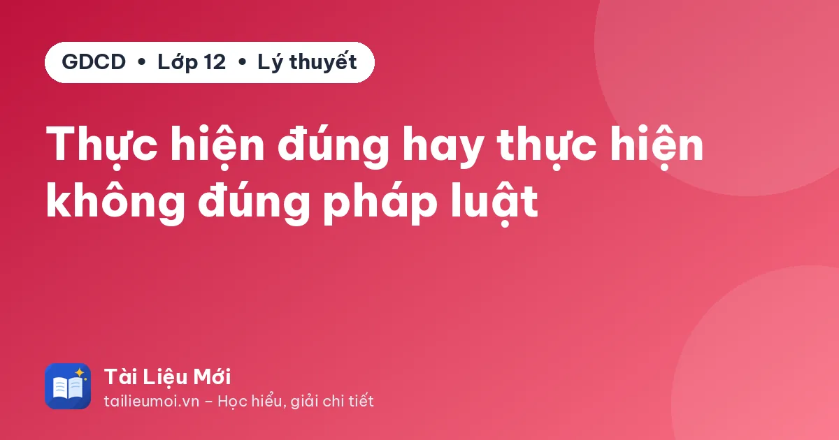 Thực hiện đúng hay thực hiện không đúng pháp luật