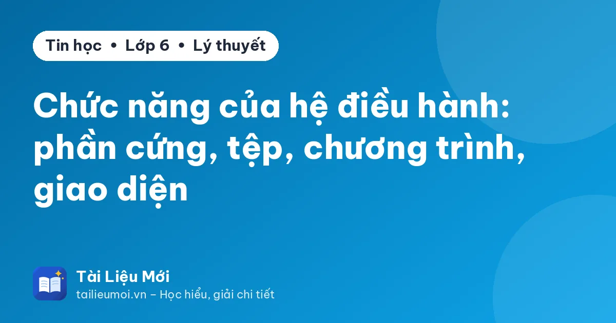 Chức năng của hệ điều hành: phần cứng, tệp, chương trình, giao diện