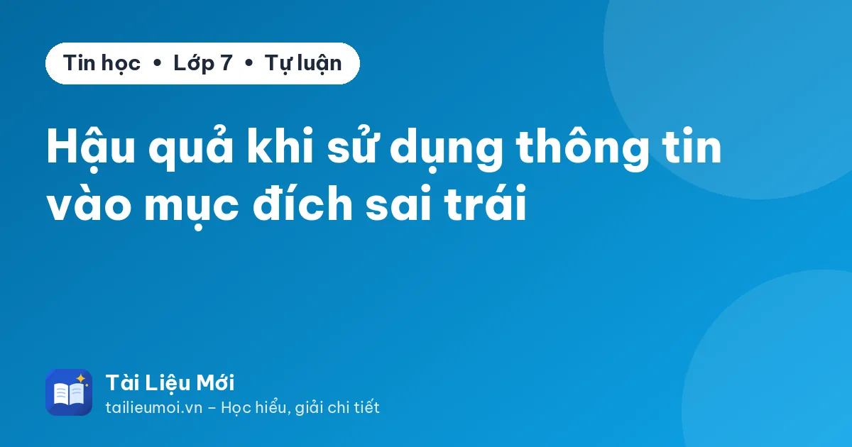 Hậu quả khi sử dụng thông tin vào mục đích sai trái