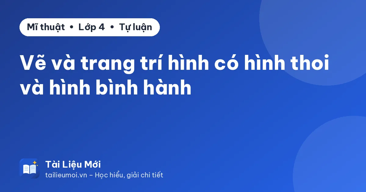 Vẽ và trang trí hình có hình thoi và hình bình hành