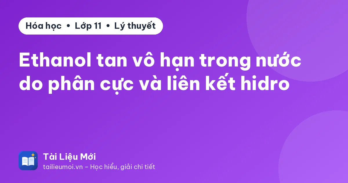 Ethanol tan vô hạn trong nước do phân cực và liên kết hidro
