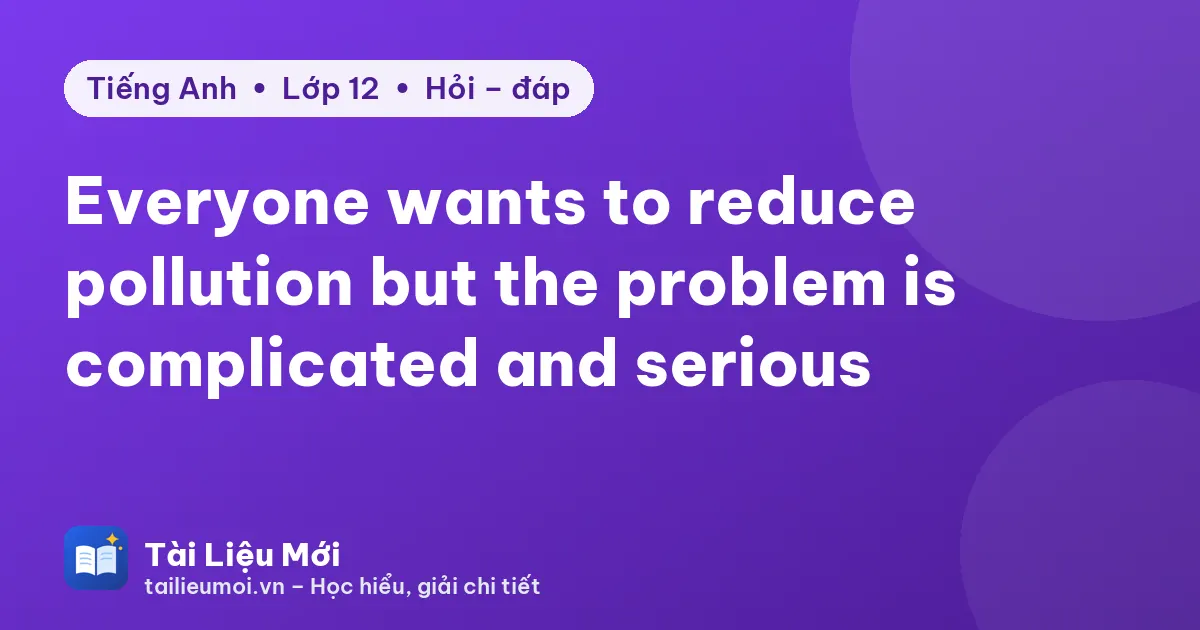 Everyone wants to reduce pollution but the problem is complicated and serious
