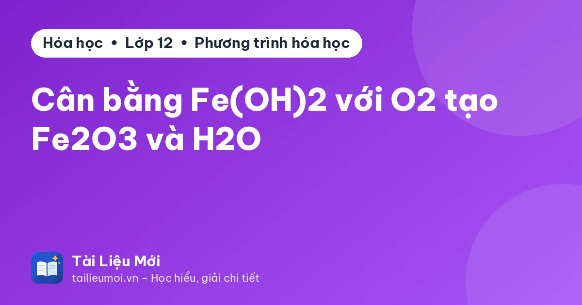 Cân bằng Fe(OH)2 với O2 tạo Fe2O3 và H2O