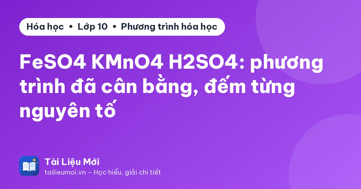 FeSO4 KMnO4 H2SO4: phương trình đã cân bằng, đếm từng nguyên tố