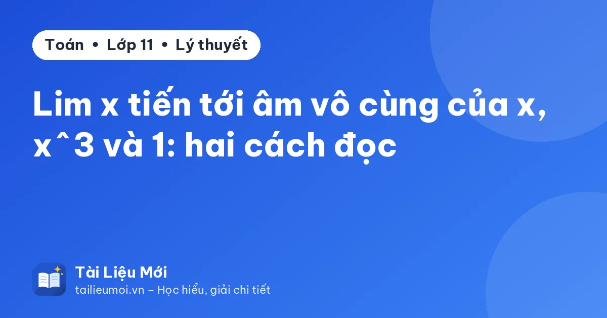 Lim x tiến tới âm vô cùng của x, x^3 và 1: hai cách đọc
