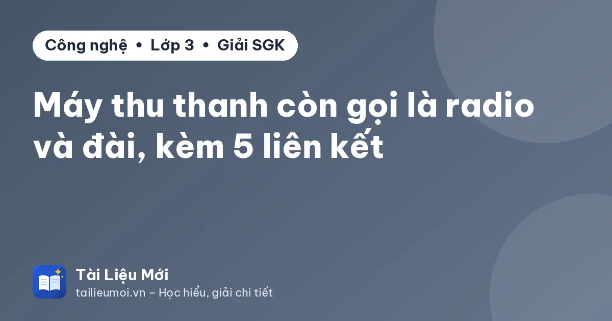 Máy thu thanh còn gọi là radio và đài, kèm 5 liên kết