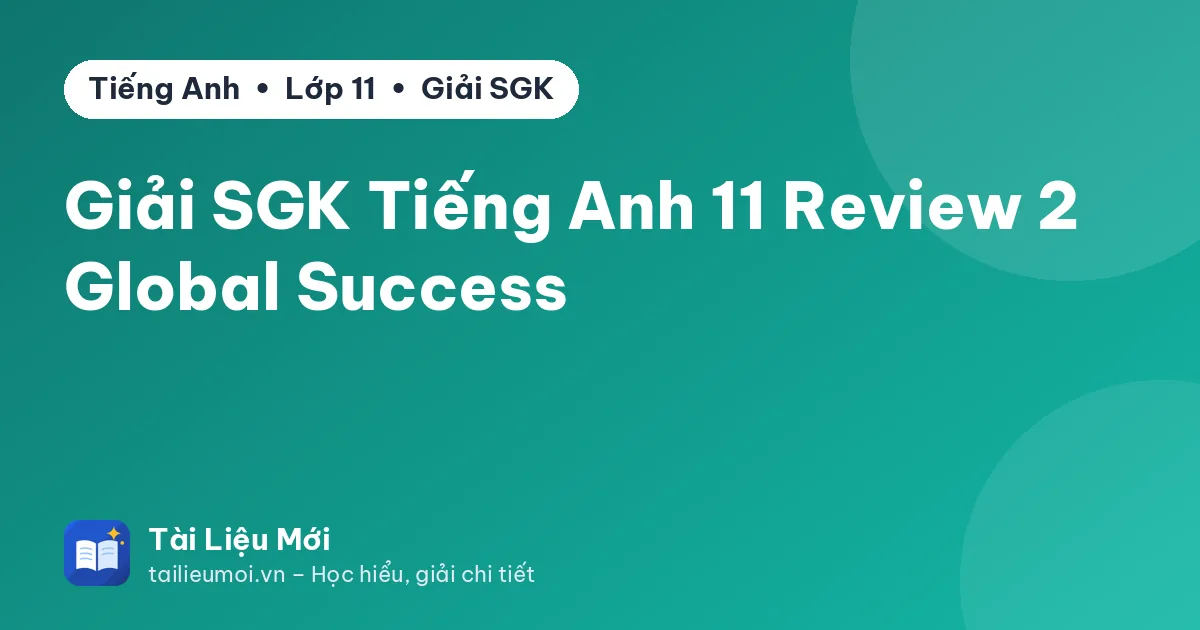 Giải SGK Tiếng Anh 11 Review 2 Global Success