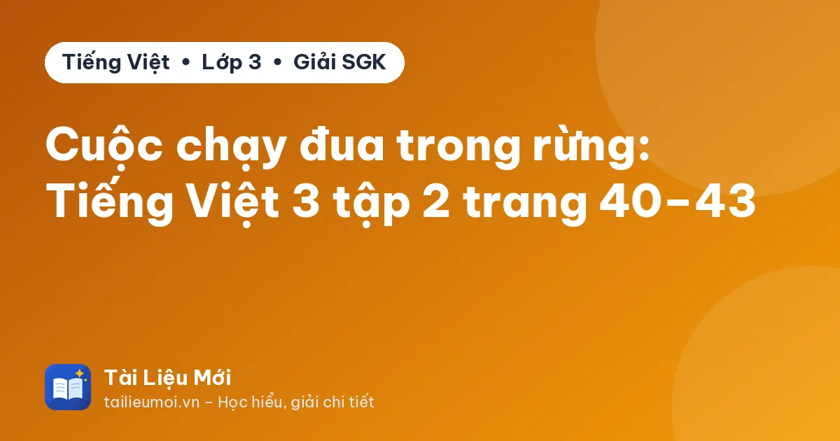 Cuộc chạy đua trong rừng: Tiếng Việt 3 tập 2 trang 40–43