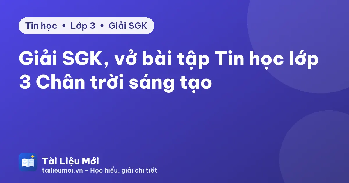 Giải SGK, vở bài tập Tin học lớp 3 Chân trời sáng tạo