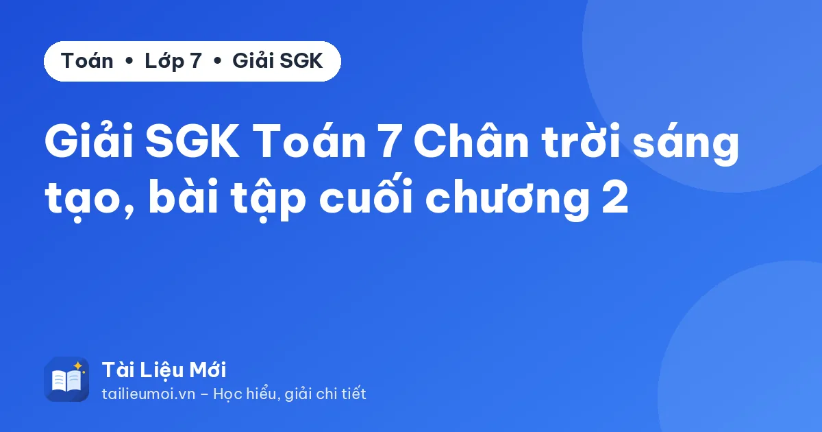 Giải SGK Toán 7 Chân trời sáng tạo, bài tập cuối chương 2