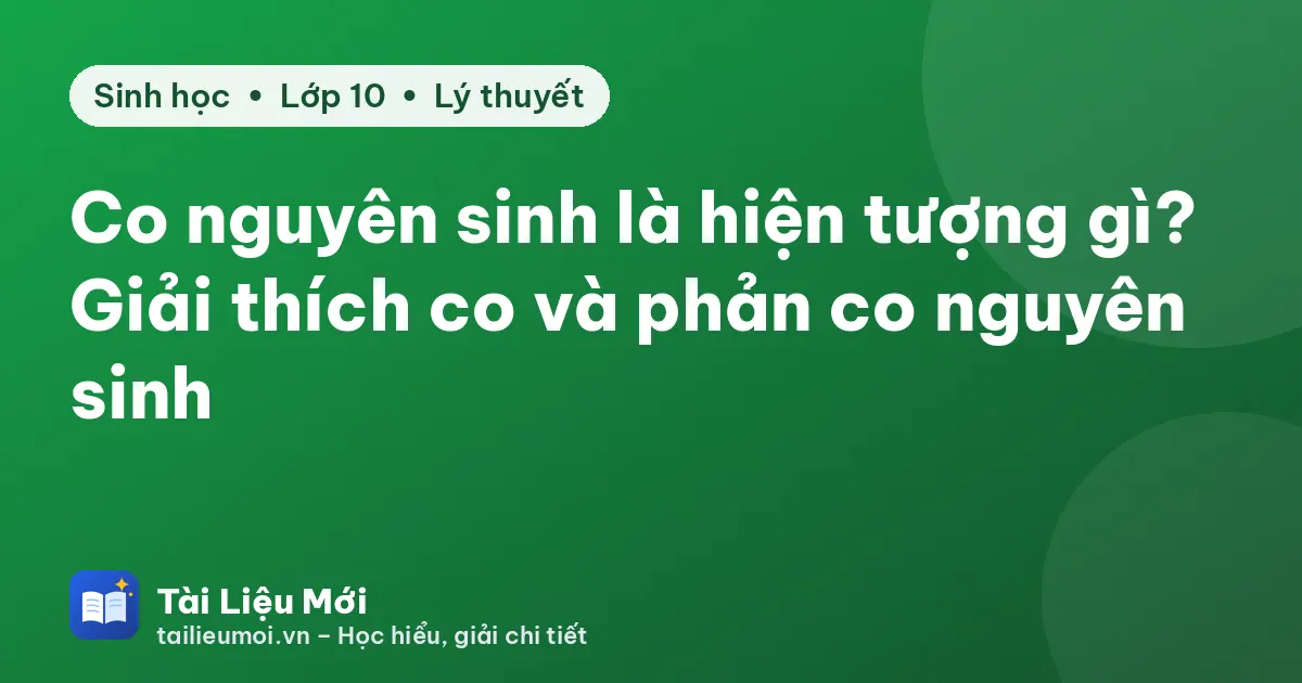 Co nguyên sinh là hiện tượng gì? Giải thích co và phản co nguyên sinh