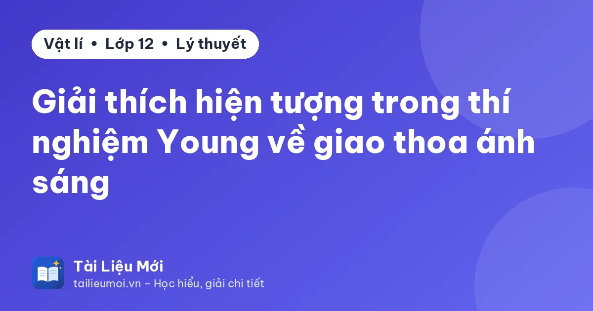 Giải thích hiện tượng trong thí nghiệm Young về giao thoa ánh sáng