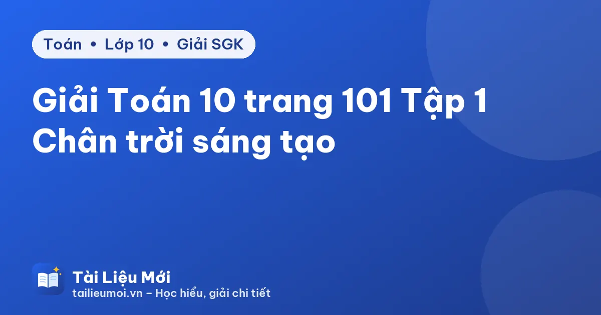 Giải Toán 10 trang 101 Tập 1 Chân trời sáng tạo