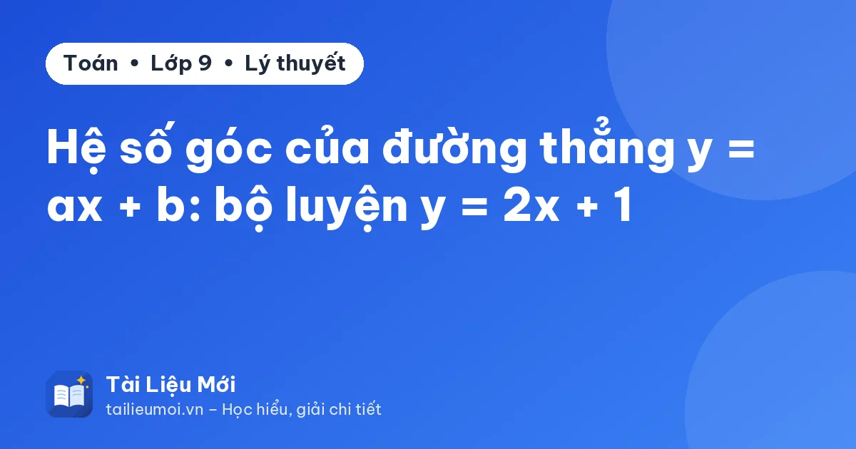 Hệ số góc của đường thẳng y = ax + b: bộ luyện y = 2x + 1