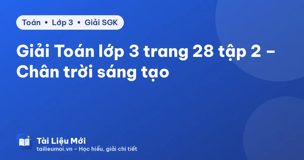 Giải Toán lớp 3 trang 28 tập 2 – Chân trời sáng tạo