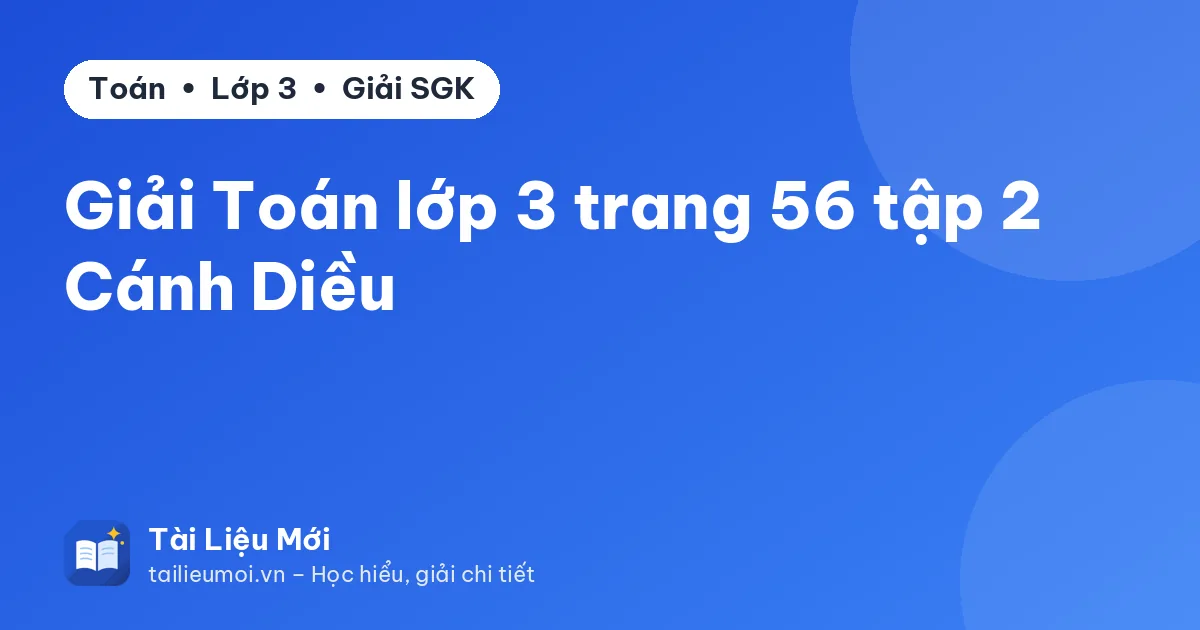 Giải Toán lớp 3 trang 56 tập 2 Cánh Diều