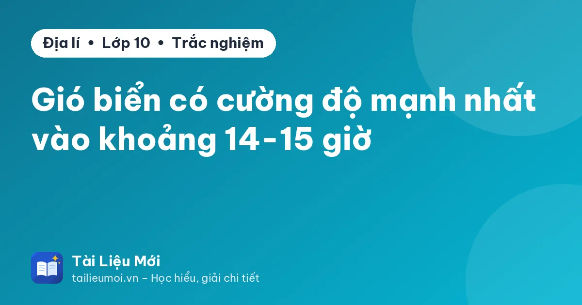 Gió biển có cường độ mạnh nhất vào khoảng 14-15 giờ