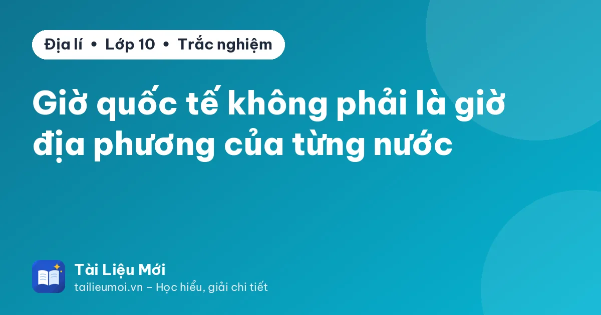 Giờ quốc tế không phải là giờ địa phương của từng nước